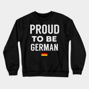 Proud To Be German Crewneck Sweatshirt